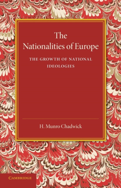 Book cover of: Nationalities of Europe and the Growth of National Ideologies. By: H. Munro Chadwick