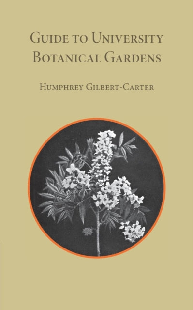Book cover of: Guide to the University Botanic Garden Cambridge. By: Humphrey Gilbert-Carter