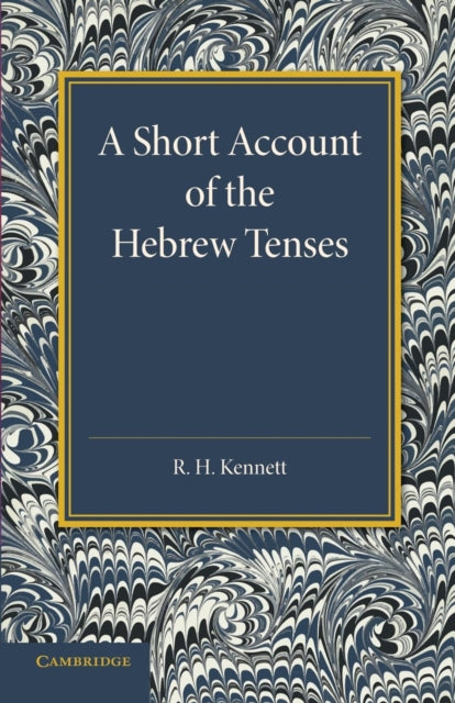 Book cover of: Short Account of the Hebrew Tenses. By: R. H. Kennett