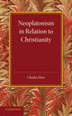 Book cover of: Neoplatonism in Relation to Christianity. By: Charles Elsee