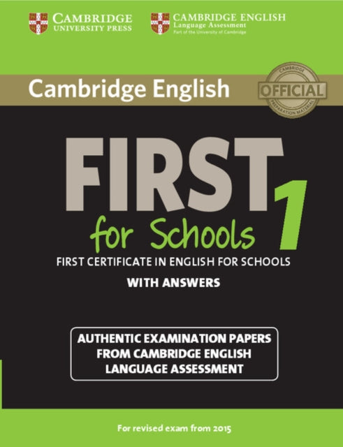 Book cover of: Cambridge English First 1 for Schools for Revised Exam from 2015 Student's Book with Answers. By: Cambridge English Language Assessment