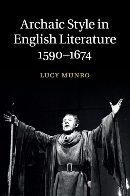Archaic Style in English Literature, 1590–1674