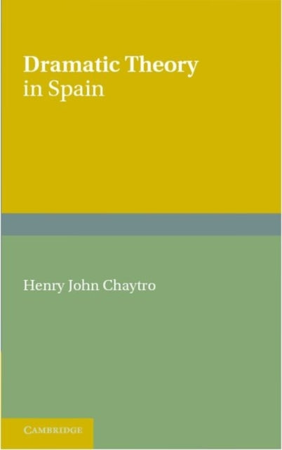 Book cover of: Dramatic Theory in Spain. By: H. J. Chaytor