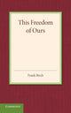 Book cover of: This Freedom of Ours. By: Frank Birch