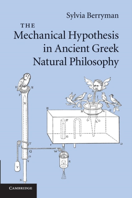 Book cover of: Mechanical Hypothesis in Ancient Greek Natural Philosophy. By: Sylvia Berryman