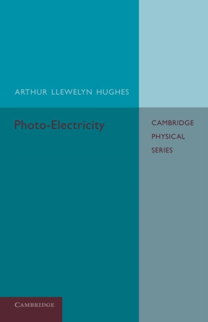 Book cover of: Photo-Electricity. By: Arthur Llewelyn Hughes