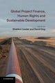 Book cover of: Global Project Finance, Human Rights and Sustainable Development. By: Sheldon Leader