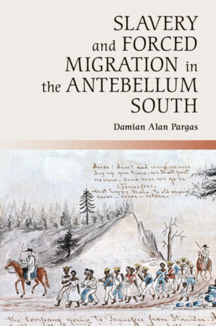 Book cover of: Slavery and Forced Migration in the Antebellum South. By: Damian Alan Pargas