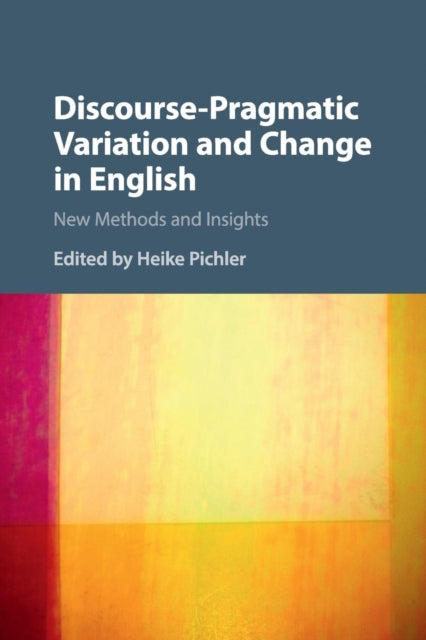 Book cover of: Discourse-Pragmatic Variation and Change in English. By: Heike Pichler