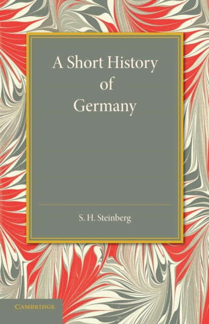 Book cover of: Short History of Germany. By: S. H. Steinberg