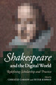 Book cover of: Shakespeare and the Digital World. By: Christie Carson