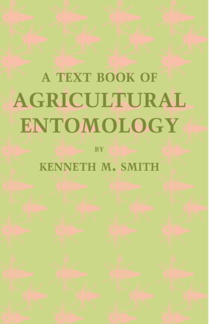 Book cover of: Textbook of Agricultural Entomology. By: Kenneth M. Smith - undifferentiated