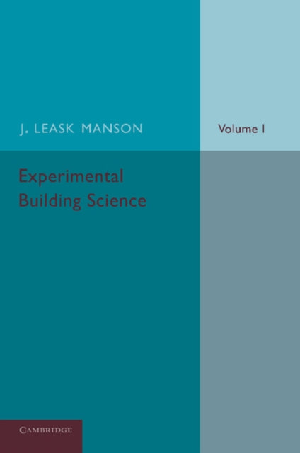 Book cover of: Experimental Building Science: Volume 1, Introduction to Science as Applied in Building. By: J. Leask Manson