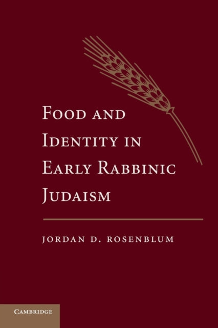 Book cover of: Food and Identity in Early Rabbinic Judaism. By: Jordan D. Rosenblum