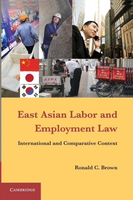Book cover of: East Asian Labor and Employment Law. By: Brown, Ronald C.