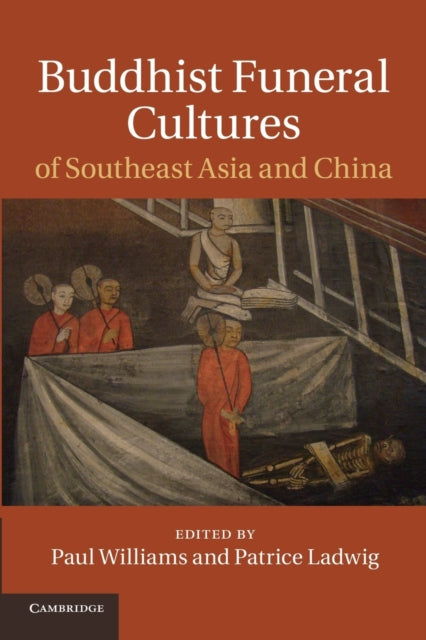 Book cover of: Buddhist Funeral Cultures of Southeast Asia and China. By: Paul Williams