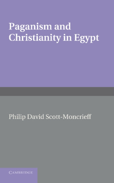 Book cover of: Paganism and Christianity in Egypt. By: Philip David Scott-Moncrieff