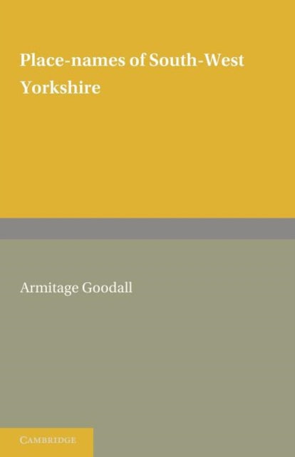 Book cover of: Place Names of South West Yorkshire. By: Armitage Goodall