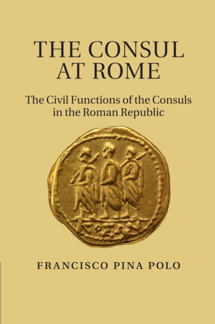 Book cover of: Consul at Rome. By: Francisco Pina Polo