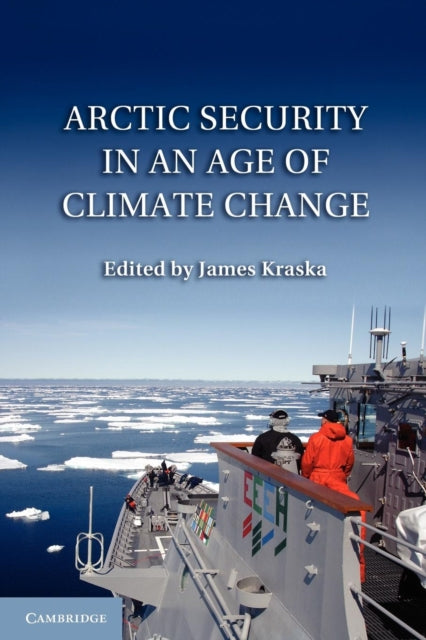 Book cover of: Arctic Security in an Age of Climate Change. By: James Kraska