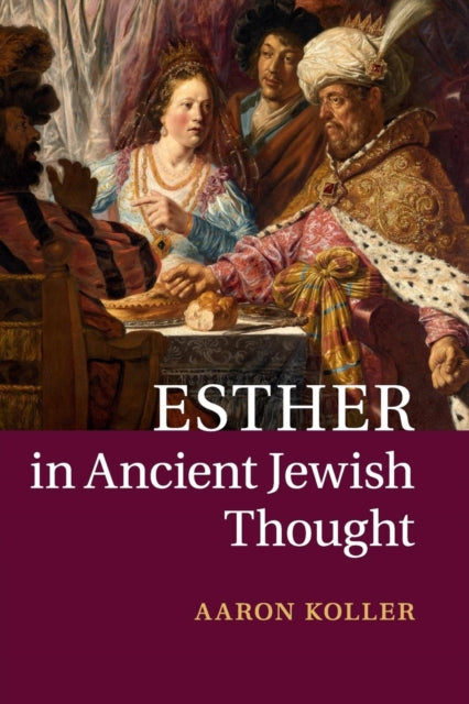 Book cover of: Esther in Ancient Jewish Thought. By: Aaron Koller