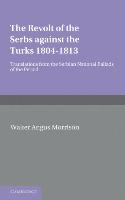 Book cover of: Revolt of the Serbs against the Turks. By: W. A. Morison