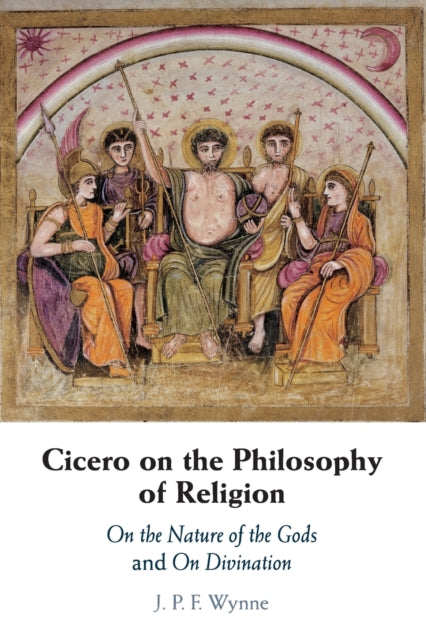 Book cover of: Cicero on the Philosophy of Religion. By: J. P. F. Wynne