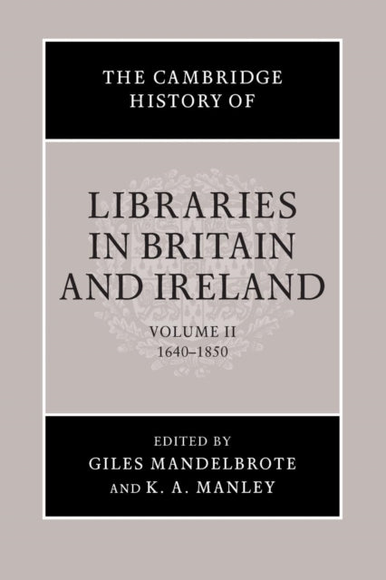 Book cover of: Cambridge History of Libraries in Britain and Ireland. By: Giles Mandelbrote