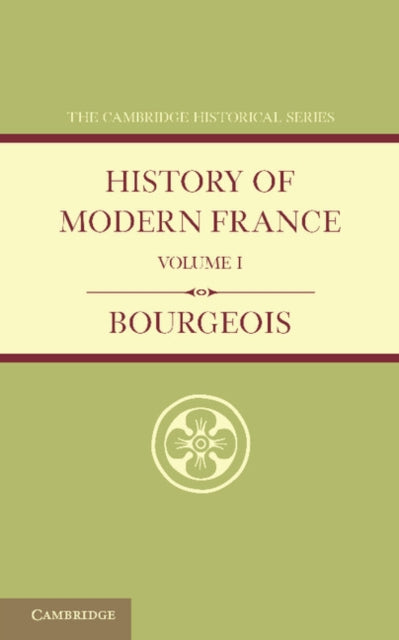 Book cover of: History of Modern France: Volume 1, 1815–1852. By: Emile Bourgeois