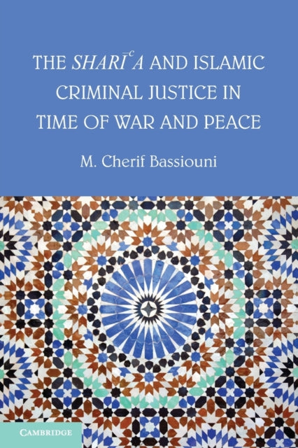 The Shari'a and Islamic Criminal Justice in Time of War and Peace