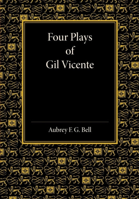 Book cover of: Four Plays of Gil Vicente. By: Aubrey F. G. Bell