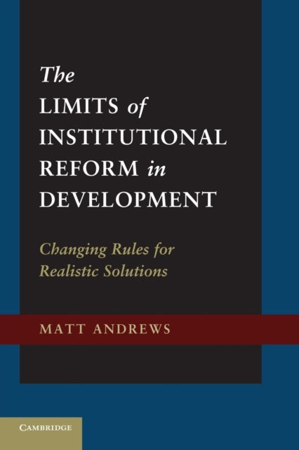 Book cover of: Limits of Institutional Reform in Development. By: Matt Andrews
