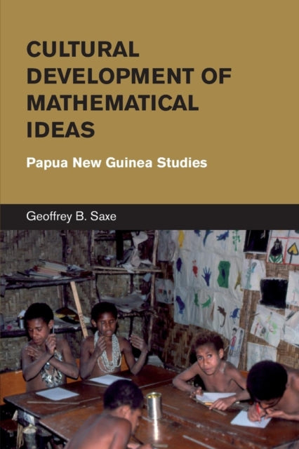 Book cover of: Cultural Development of Mathematical Ideas. By: Geoffrey B. Saxe