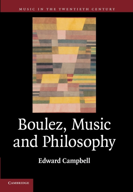 Book cover of: Boulez, Music and Philosophy. By: Edward Campbell