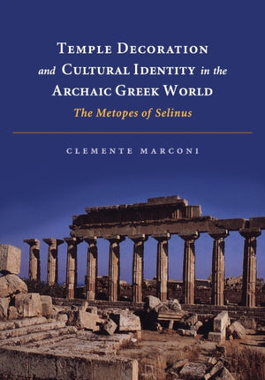 Temple Decoration and Cultural Identity in the Archaic Greek World