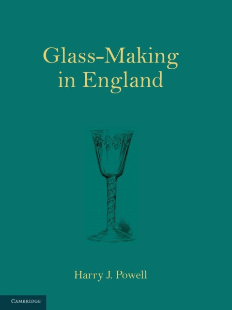 Book cover of: Glass-Making in England. By: Harry J. Powell