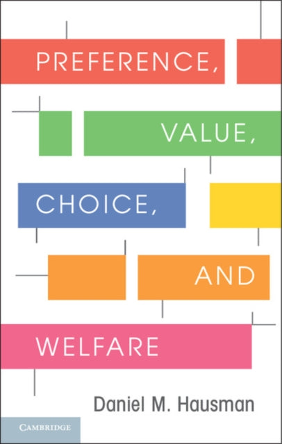 Book cover of: Preference, Value, Choice, and Welfare. By: Daniel M. Hausman