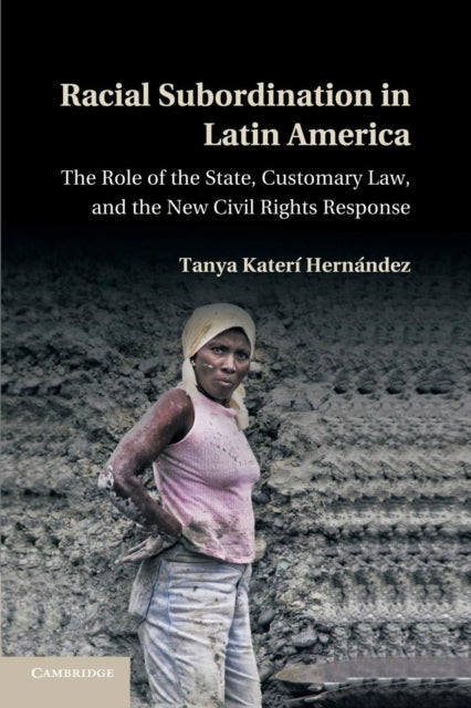 Book cover of: Racial Subordination in Latin America. By: Tanya Katerí Hernández