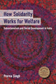 Book cover of: How Solidarity Works for Welfare. By: Prerna Singh