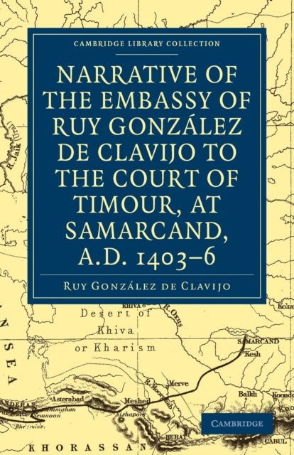 Book cover of: Narrative of the Embassy of Ruy. Gonzalez de Clavijo to the court of Timour, at Samarcand, A.D. 1403–6. By: Ruy Gonzalez de Clavijo