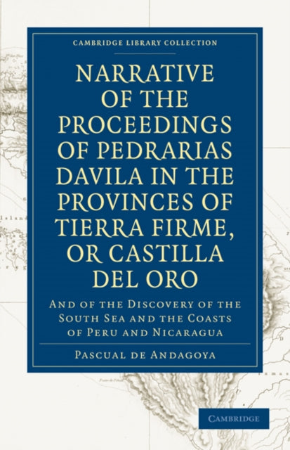 Book cover of: Narrative of the Proceedings of Pedrarias Davila in the Provinces of Tierra Firme, or Catilla del Oro