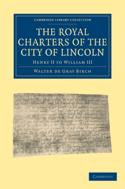 Book cover of: Royal Charters of the City of Lincoln. By: Birch, Walter de Gray