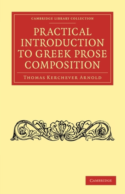 Book cover of: Practical Introduction to Greek Prose Composition. By: Thomas Kerchever Arnold