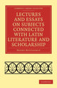 Book cover of: Lectures and Essays on Subjects Connected with Latin Literature and Scholarship. By: Henry Nettleship
