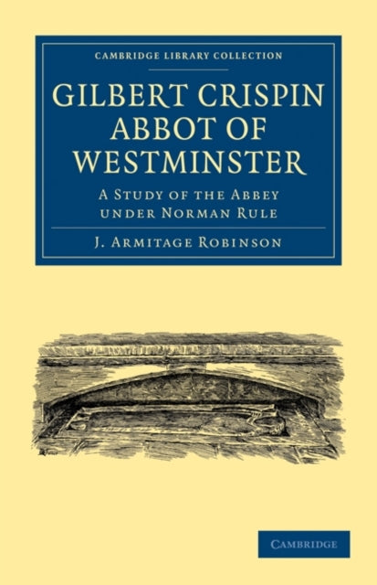 Book cover of: Gilbert Crispin Abbot of Westminster. By: J. Armitage Robinson