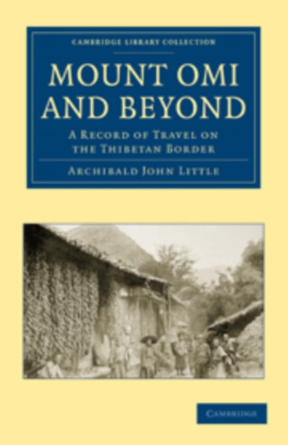 Book cover of: Mount Omi and Beyond. By: Archibald John Little