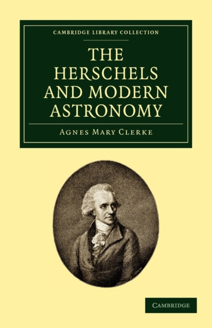 Book cover of: Herschels and Modern Astronomy. By: Agnes M. Clerke