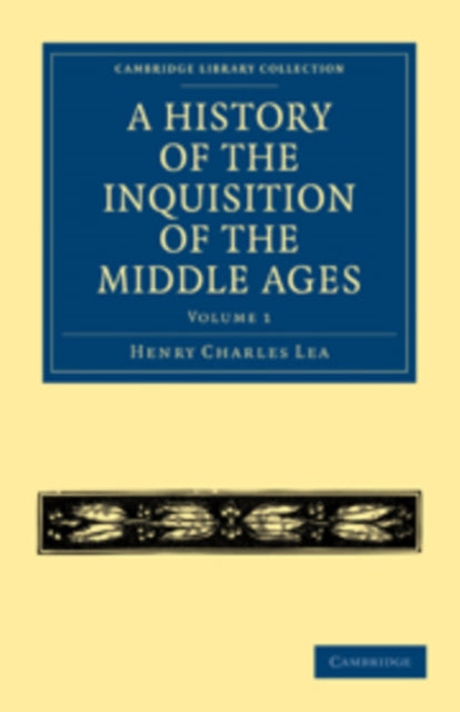 Book cover of: History of the Inquisition of the Middle Ages: Volume 1. By: Henry Charles Lea
