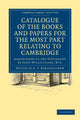 Book cover of: Catalogue of the Books and Papers for the Most Part Relating to Cambridge. By: A. T. Bartholomew