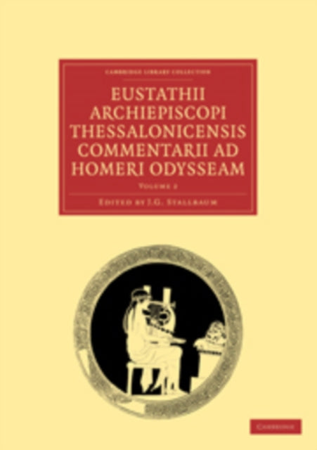 Book cover of: Eustathii Archiepiscopi Thessalonicensis Commentarii ad Homeri Odysseam. By: J. G. Stallbaum